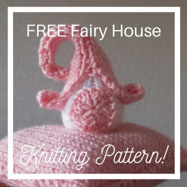 free fairy house knitting pattern