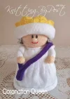Coronation Queen toy knitting pattern. Knitted doll representing Queen Camilla at the Coronation, wearing a crown, dress, and purple sash, approximately 25cm tall.