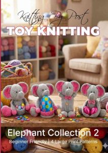 Elephants Collection 2 Knitting Pattern Book &ndash; 4 Easy-to-Follow Toy Designs