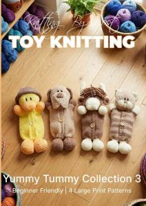 Yummy Tummy 3 Collection Knitting Pattern Book &ndash; 4 Easy-to-Follow Toy Designs