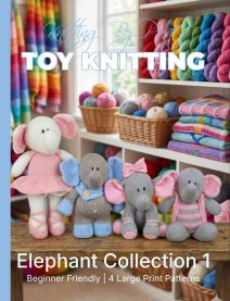 Elephants Collection 1 Knitting Pattern Book &ndash; 4 Easy-to-Follow Toy Designs