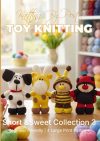 Short and Sweet 3 Knitting Pattern Book &ndash; 4 Easy-to-Follow Toy Designs