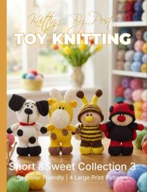 Short and Sweet 3 Knitting Pattern Book &ndash; 4 Easy-to-Follow Toy Designs